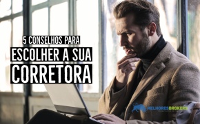 5 conselhos para escolher corretamente a sua corretora