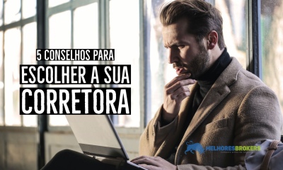 5 conselhos para escolher corretamente a sua corretora