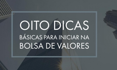 Oito Dicas Básicas para iniciar na Bolsa de Valores