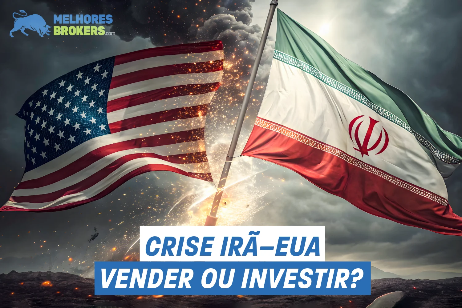 Guerra Irã–EUA: investir, vender ou proteger seu capital?